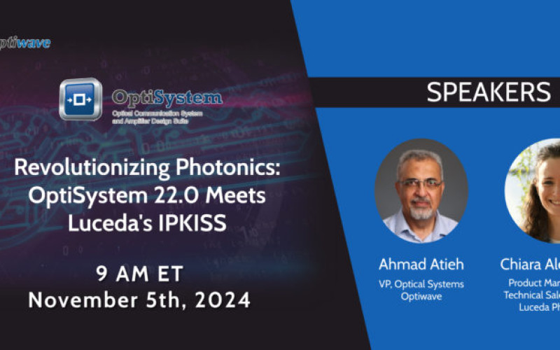 Revolutionizing Photonics: OptiSystem 22.0 New Features Enabling PIC Characterization