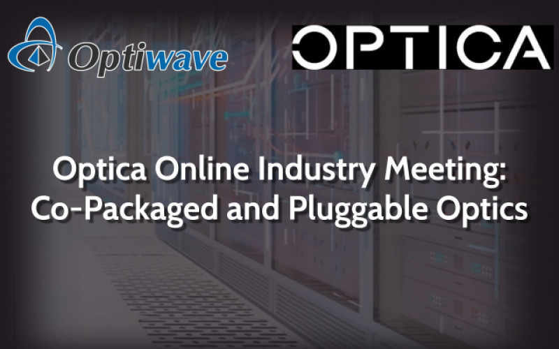 Optiwave to Sponsor and Speak at Optica’s Online Meeting on Co-packaged and Pluggable Optics